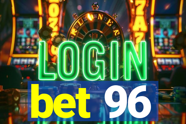 bet 96